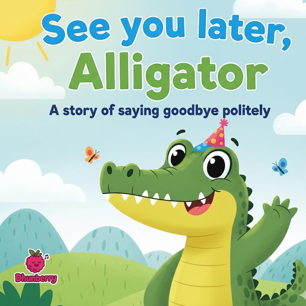 See You Later, Alligator: A Rhyming Story About Saying Goodbye Politely
