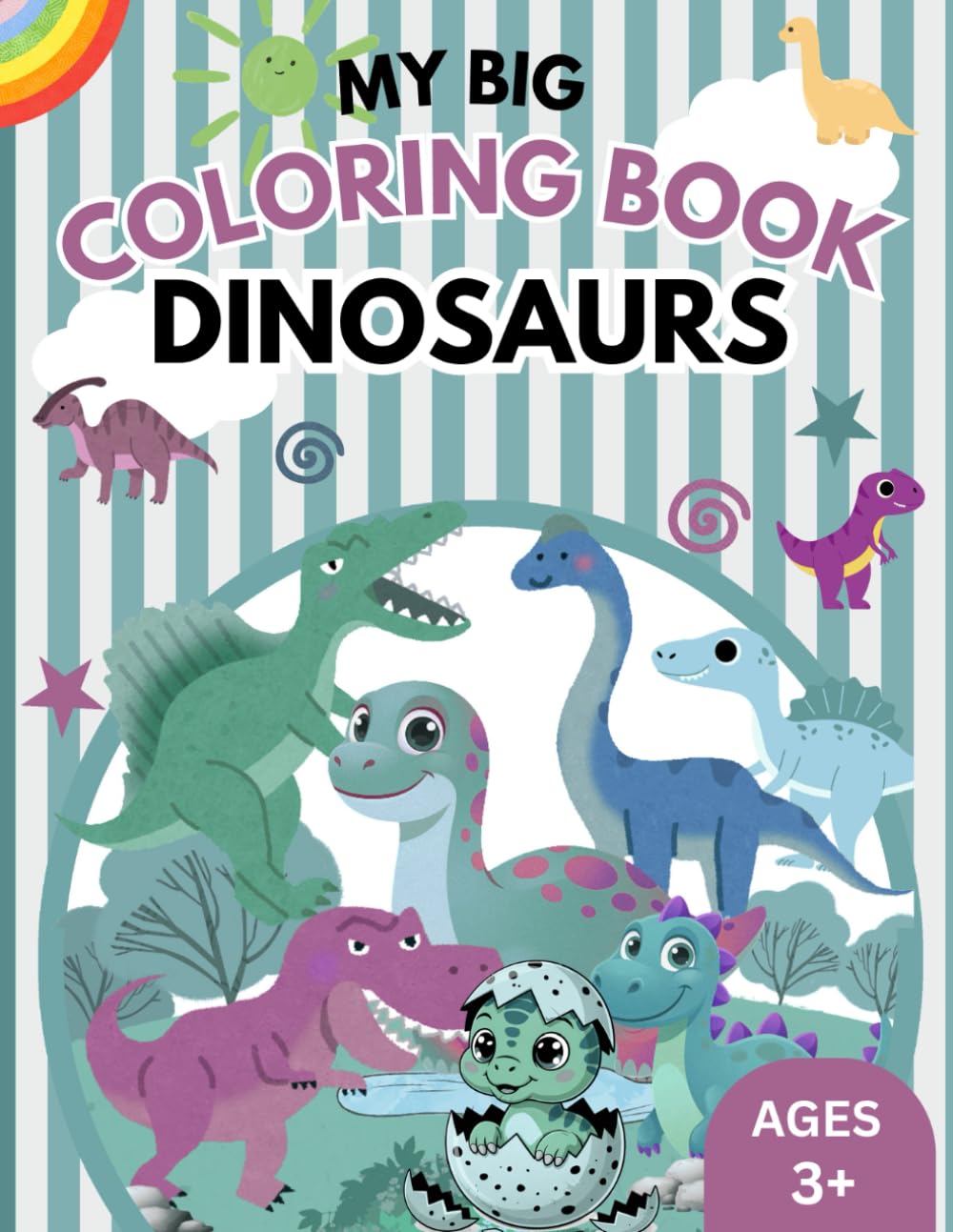 My Big Coloring Book of Dinosaurs: Cute & Easy Dinosaur Coloring Book for Kids Ages 3+ | Big, Simple, Fun Pages for Toddlers and Preschoolers (My Big Coloring Book for Kids 3+)