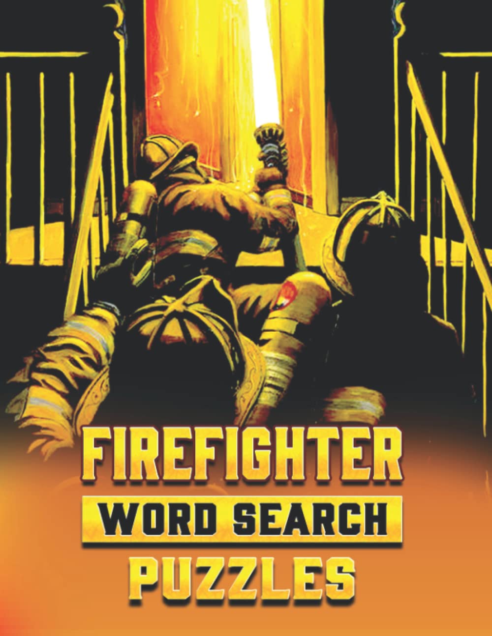 Firefighter Word Search Puzzle Book: Challenging Puzzle Book For Adults and Seniors | 500 Words On Fire | 50 Puzzles | Brain Training Book | Solutions of Puzzles | Fun Exercise For Your Brain