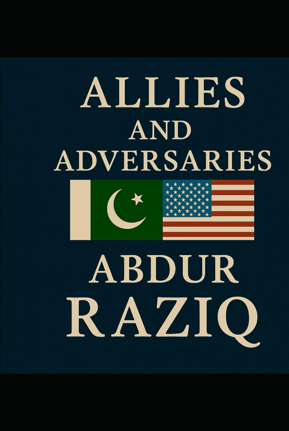 Allies and Adversaries: Pakistan–U.S. Relations from Cold War to Multipolar World Order