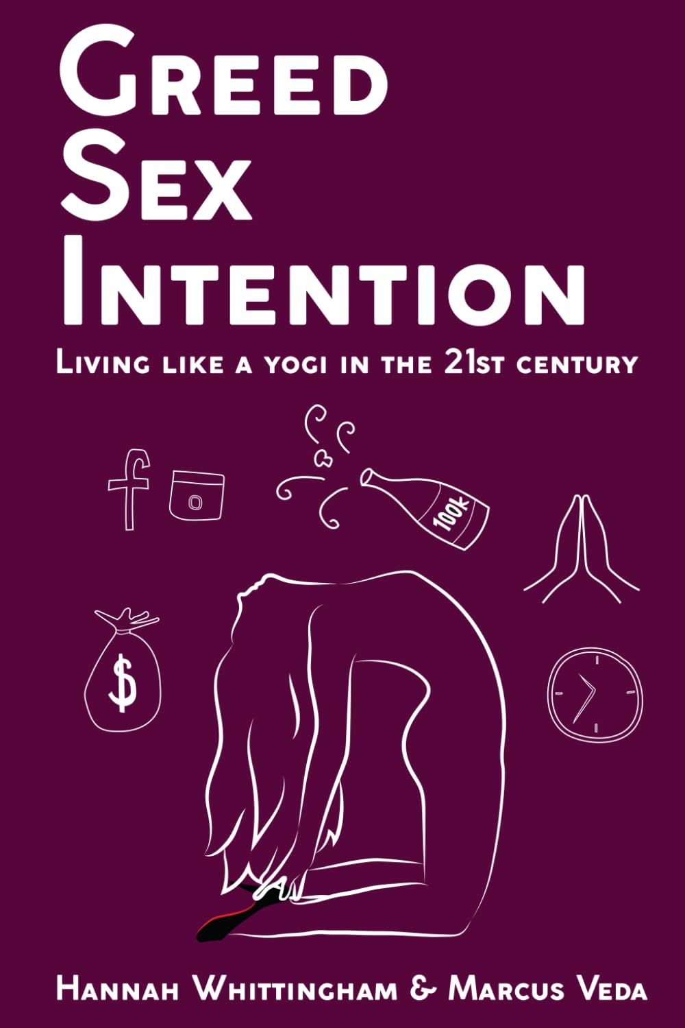 Greed, Sex, Intention: Living like a yogi in the 21st Century