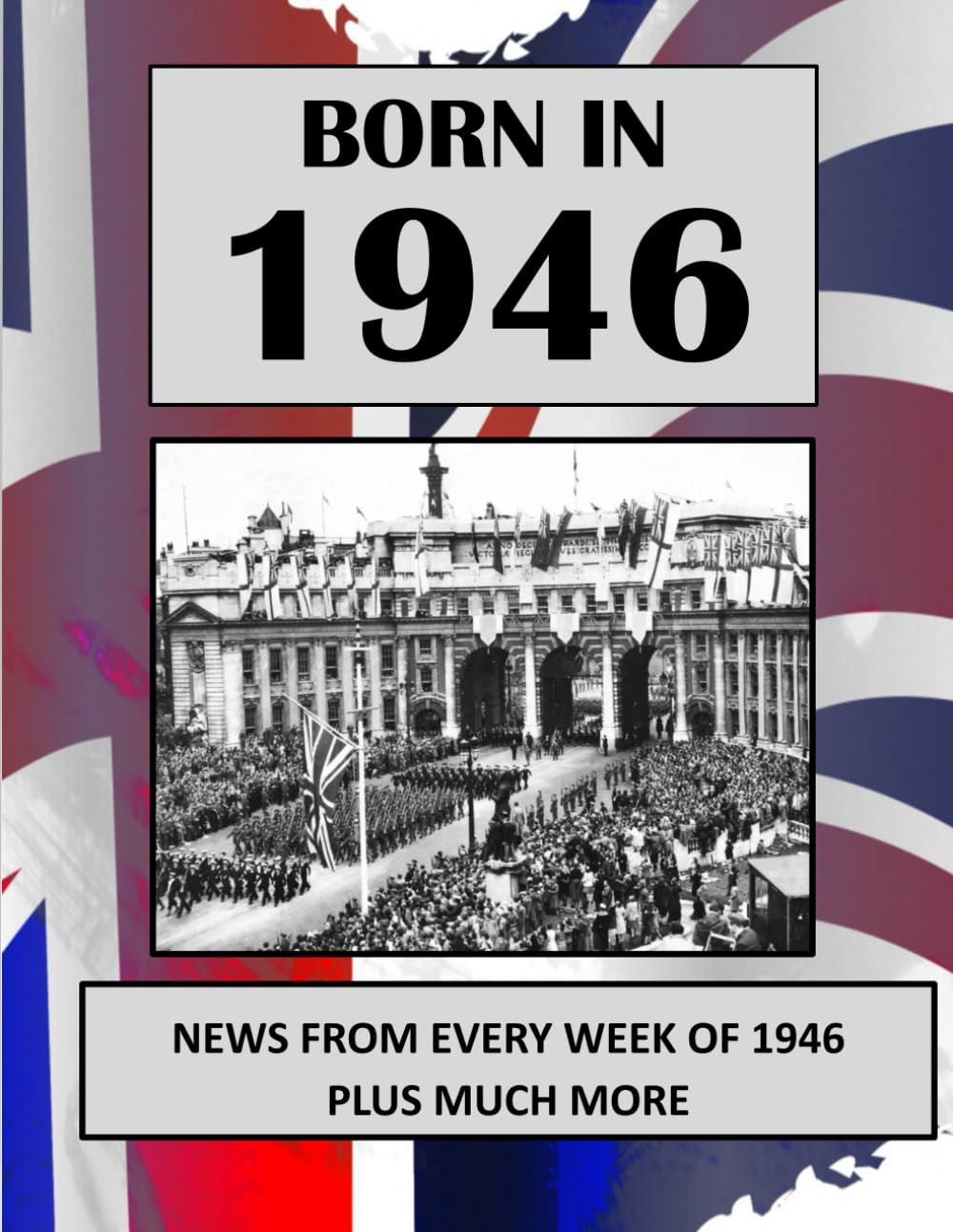 Born in 1946 How Times Have Changed: UK and World news from every week of 1946. How times have changed from the 1940s to the 21st century.