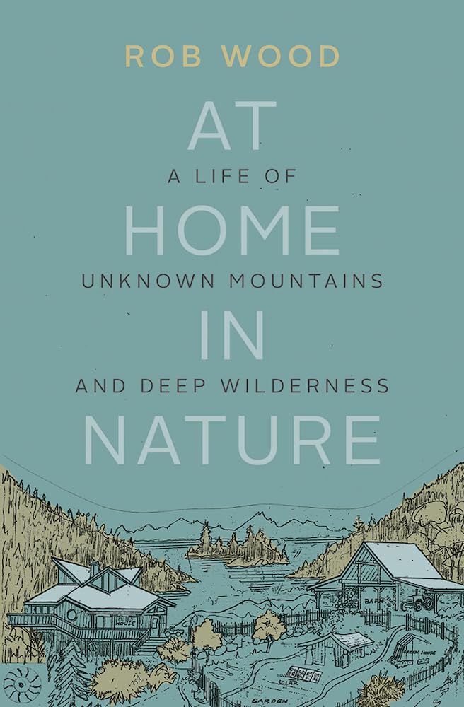 Buy At Home in Nature: A Life of Unknown Mountains and Deep Wilderness — BookShops.in