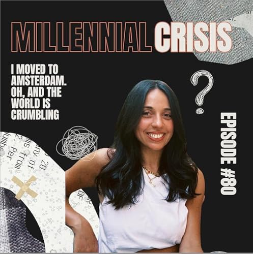 EP 80. I moved to Amsterdam. Oh, and the world is crumbling.