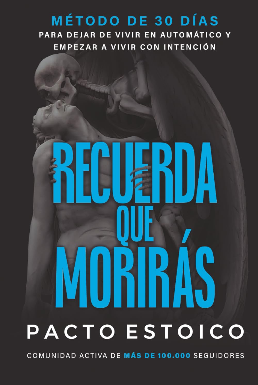 RECUERDA QUE MORIRÁS: MEMENTO MORI. El único método de 30 días para dejar de vivir en automático y empezar a vivir con intención. Estoicismo aplicado al desarrollo personal.