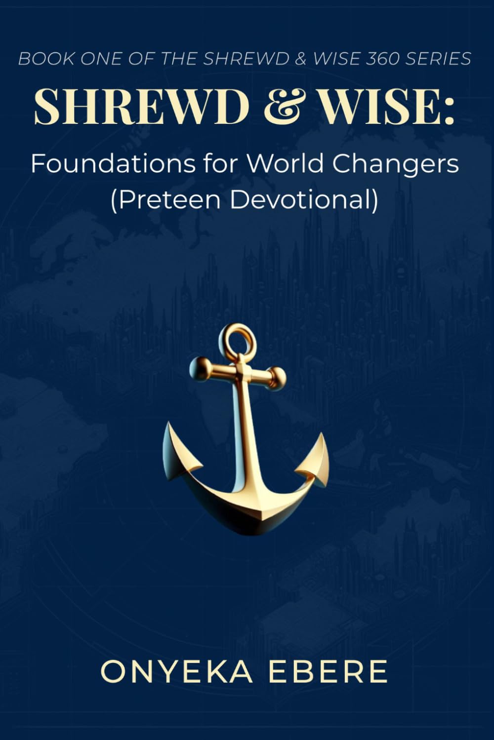 Shrewd & Wise - Foundations for World Changers: Preteen Devotional (Shrewd & Wise 360)