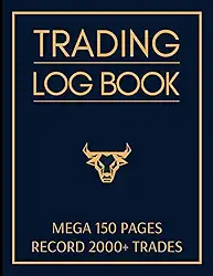 Trading Log Book: Mega 150 Page Journal to Record 2000+ Trades, with Checklists, Goals, Rules & more, for Stocks, Forex, Options & Crypto Day Traders & Investors