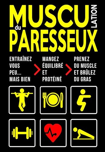 Musculation du Paresseux: Entraînement Minimaliste Maison | Méthode Poids du Corps &amp; Haltère | Nutrition Sportive Prise de Masse Musculaire &amp; Perte de Gras | Programme Distinct Homme &amp; Femme