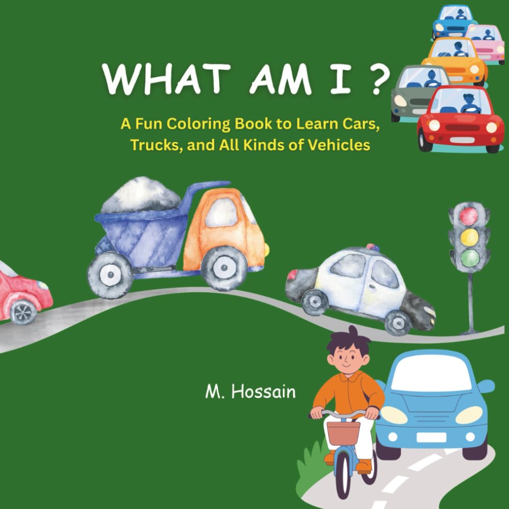 WHAT AM I ?: A Fun Coloring Book to Learn Cars, Trucks, and All Kinds of Vehicles
