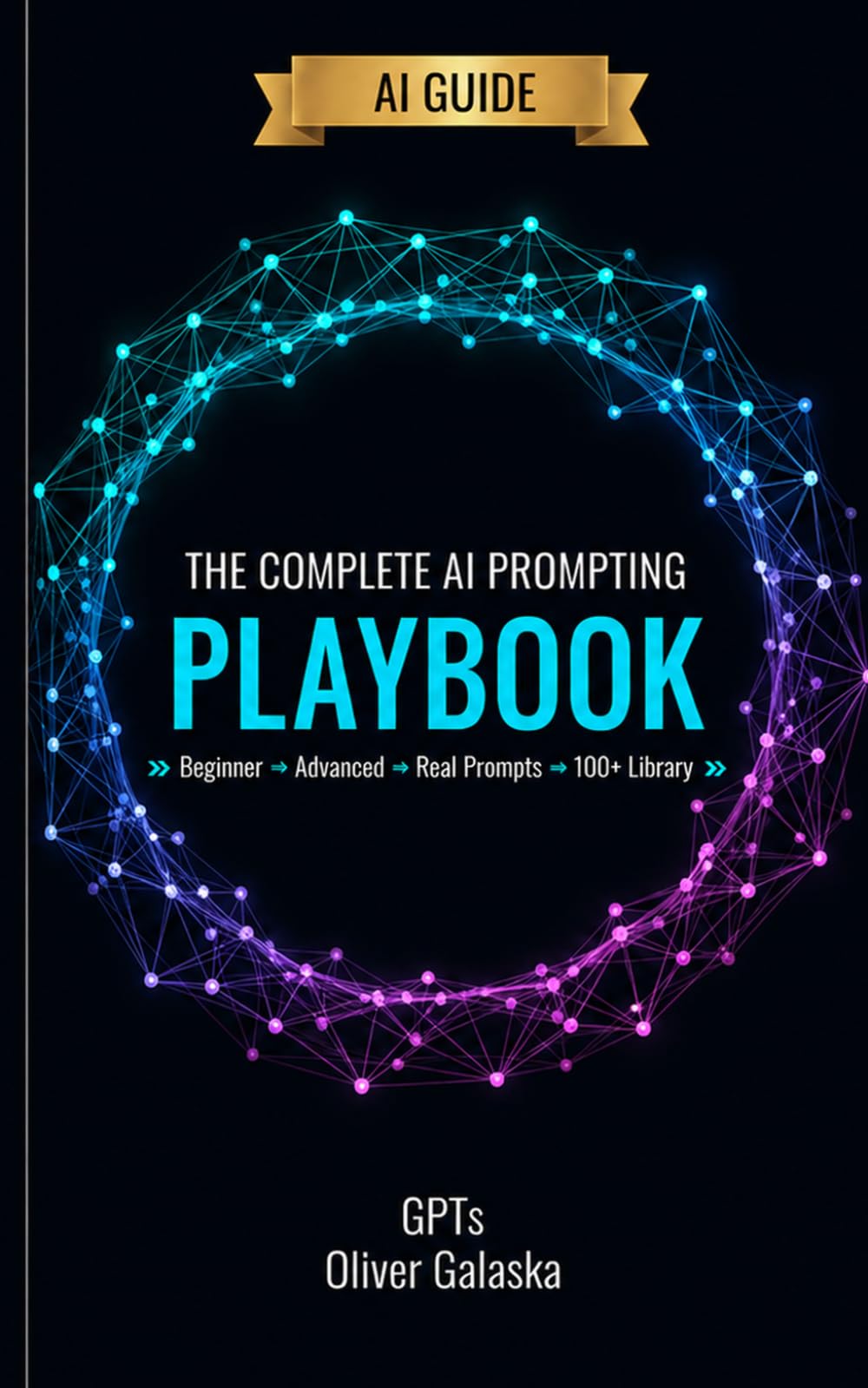 THE COMPLETE AI PROMPTING PLAYBOOK