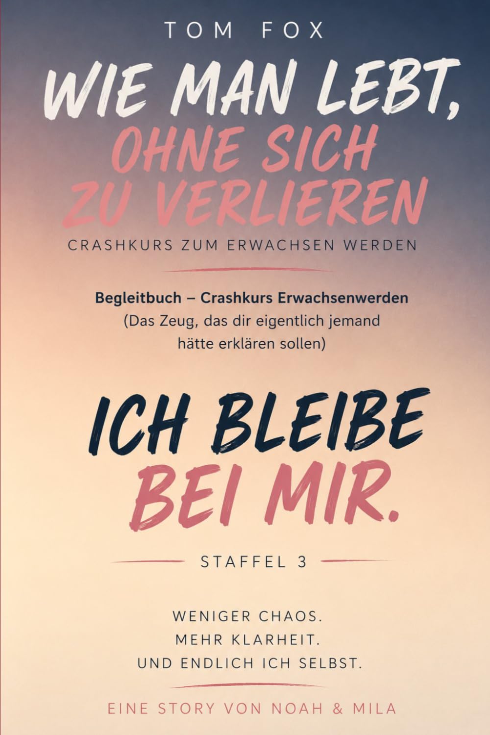 Wie man lebt, ohne sich zu verlieren Staffel 3: Begleitbuch – Crashkurs Erwachsenwerden Das Zeug, das dir eigentlich jemand hätte erklären sollen