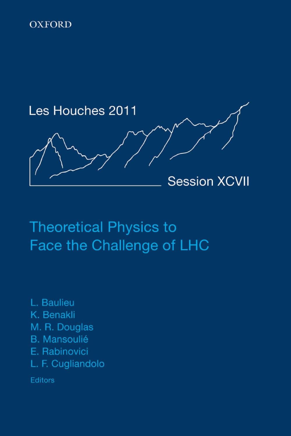 Theoretical Physics to Face the Challenge of LHC: Lecture Notes of the Les Houches Summer School: Volume 97, August 2011