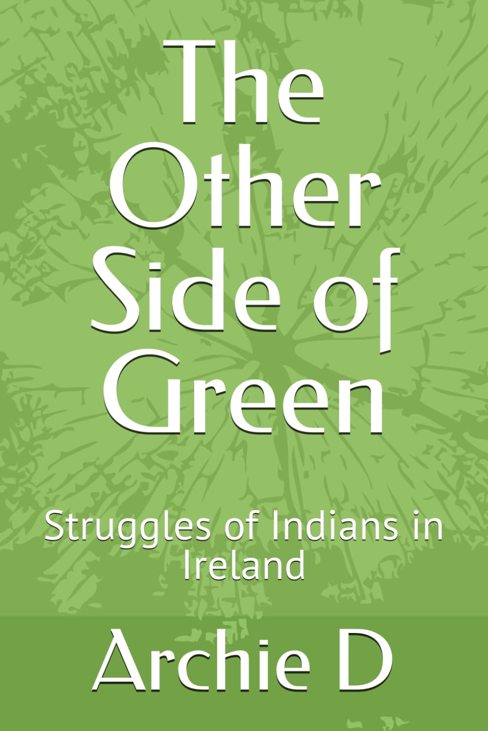 The Other Side of Green: Struggles of Indians in Ireland
