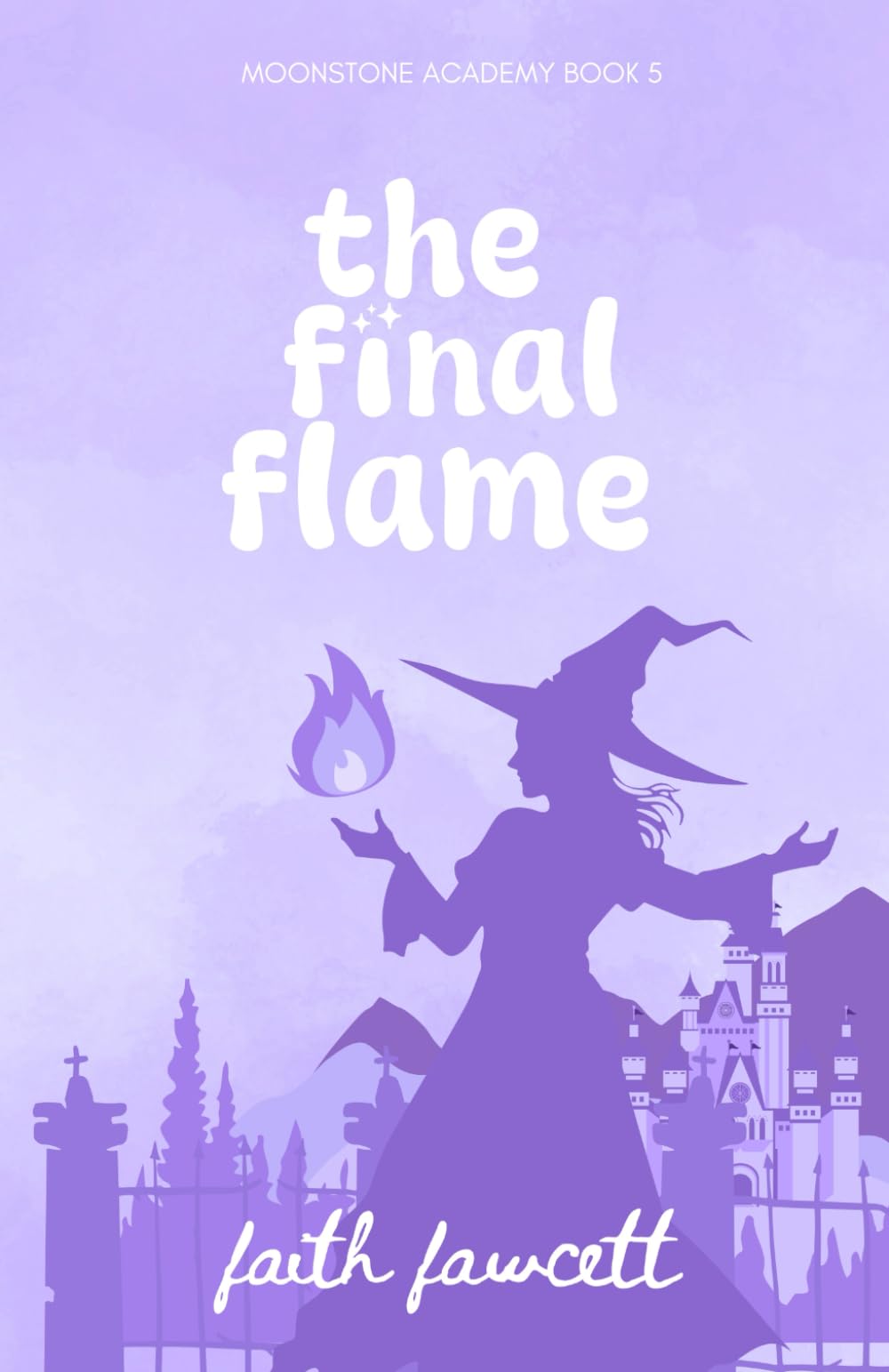 The Final Flame: Moonstone Academy Book 5