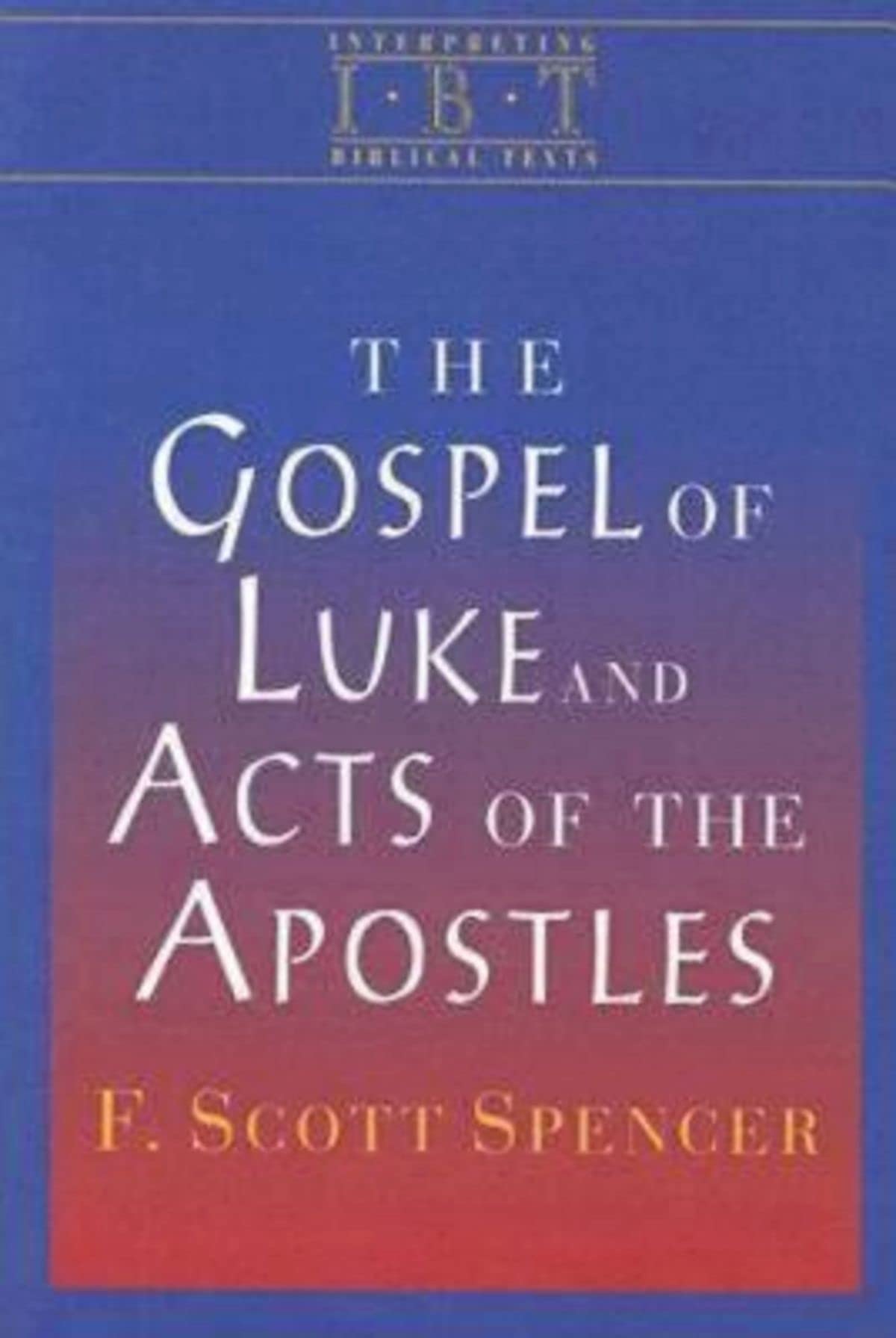 Buy The Gospel of Luke and Acts of the Apostles: Interpreting Biblical Texts Series — BookShops.in