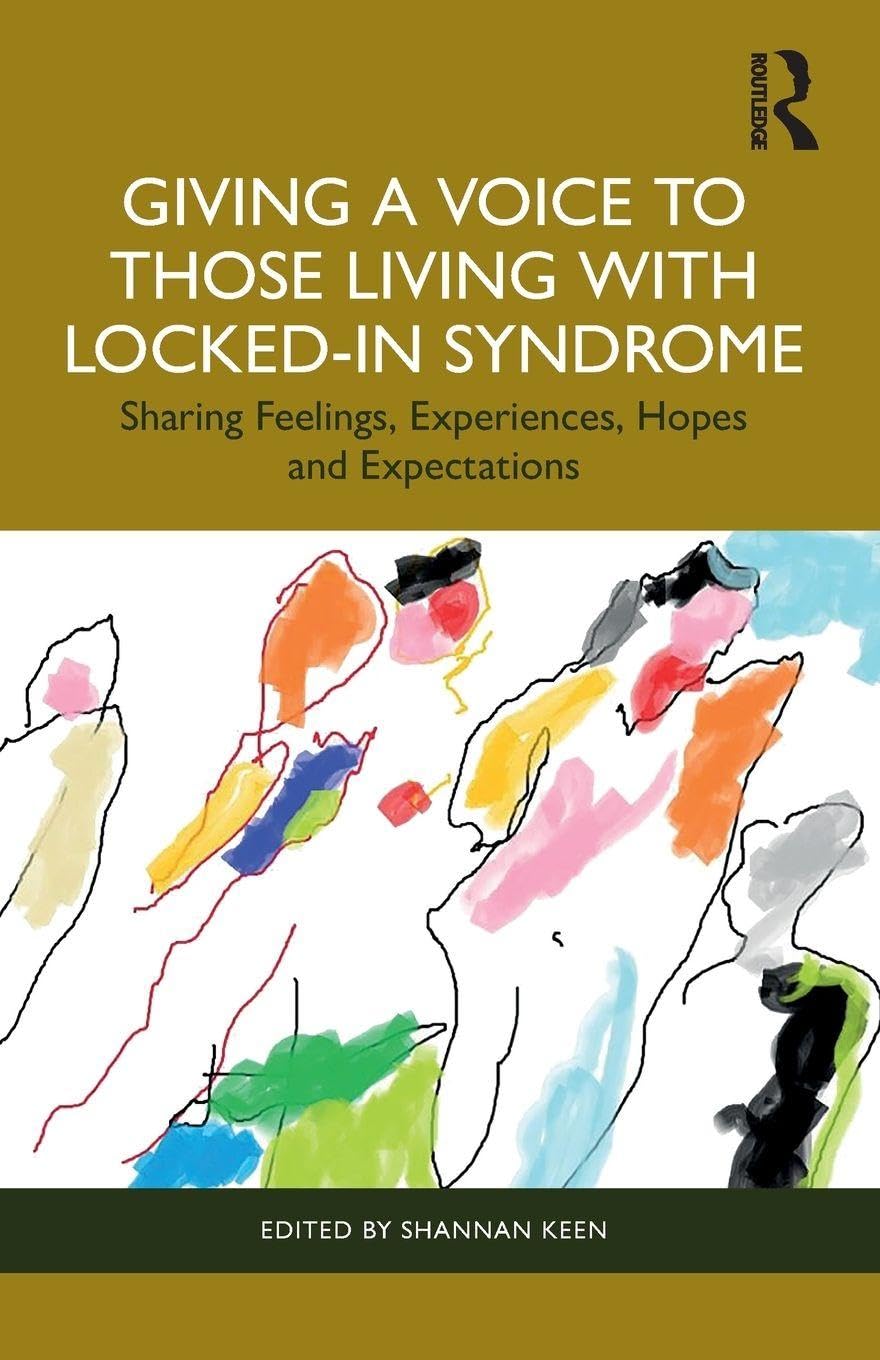 Giving a Voice to those Living with Locked-In Syndrome: Sharing Feelings, Experiences, Hopes and Expectations