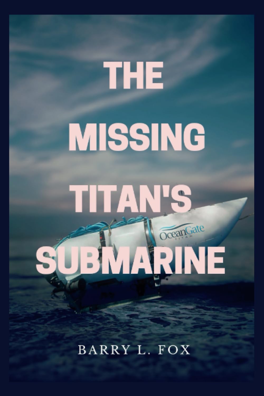 THE MISSING TITAN'S SUBMARINE: The Mystery of the Submerged Titan Tourist Submersible on a trip to the Titanic.