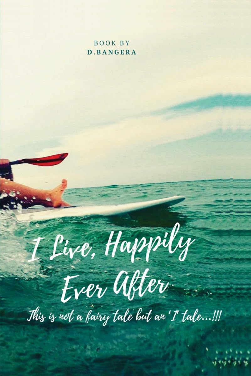 I Live, Happily Ever After: This is not a fairy tale but an ‘I’ tale…!!!