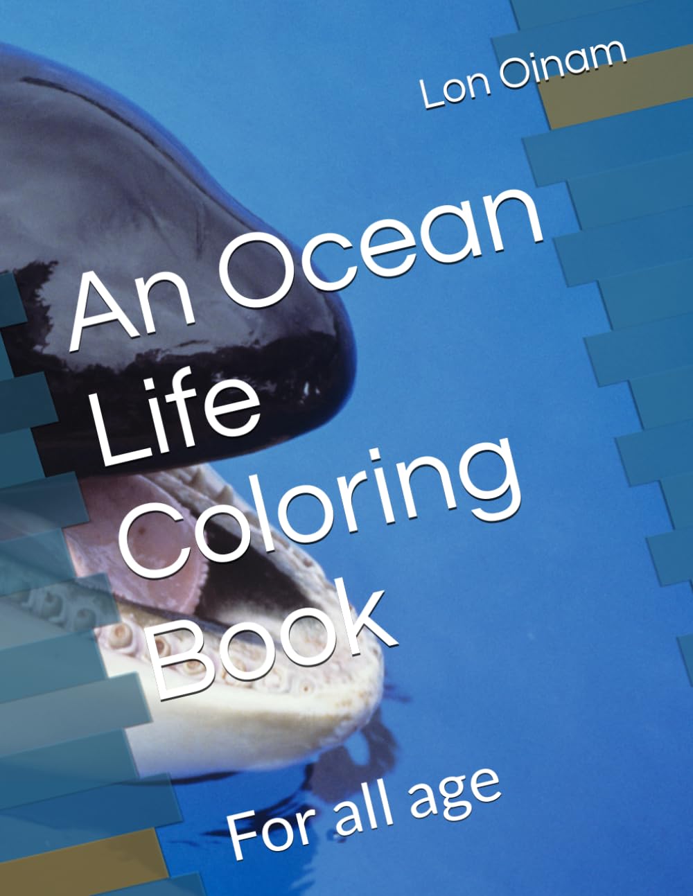 An Ocean Life Coloring Book: For all age
