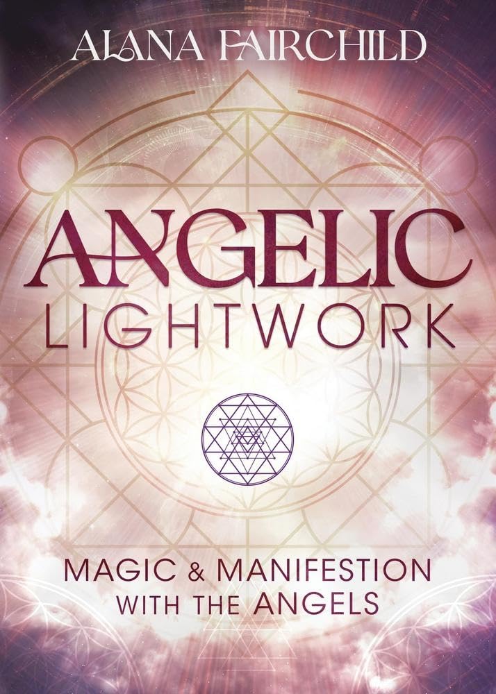 Angelic Lightwork: Magic and Manifestion with the Angels