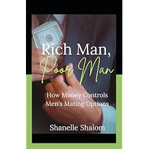 Rich Man, Poor Man How Money Controls Mens Mating Options
