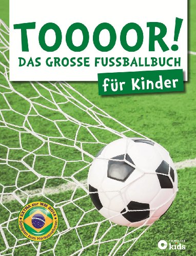 TOOOOR! - Das große Fußballbuch für Kinder: Mit Spielplan zur WM 2014 zum Herausnehmen TOOOOR! - Das große Fußballbuch für Kinder: Mit Spielplan zur WM 2014 zum Herausnehmen