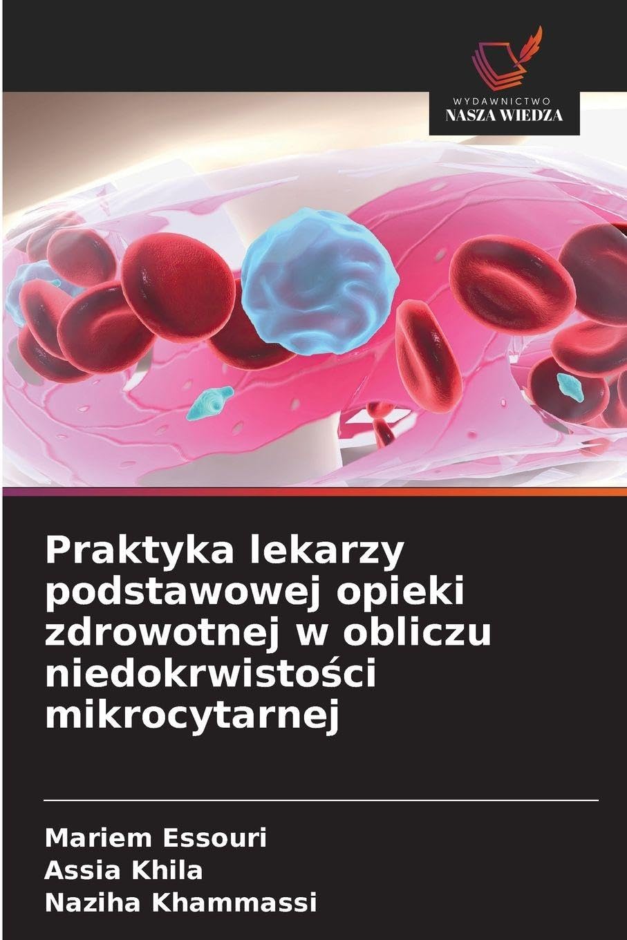 Praktyka lekarzy podstawowej opieki zdrowotnej w obliczu niedokrwisto¿ci mikrocytarnej