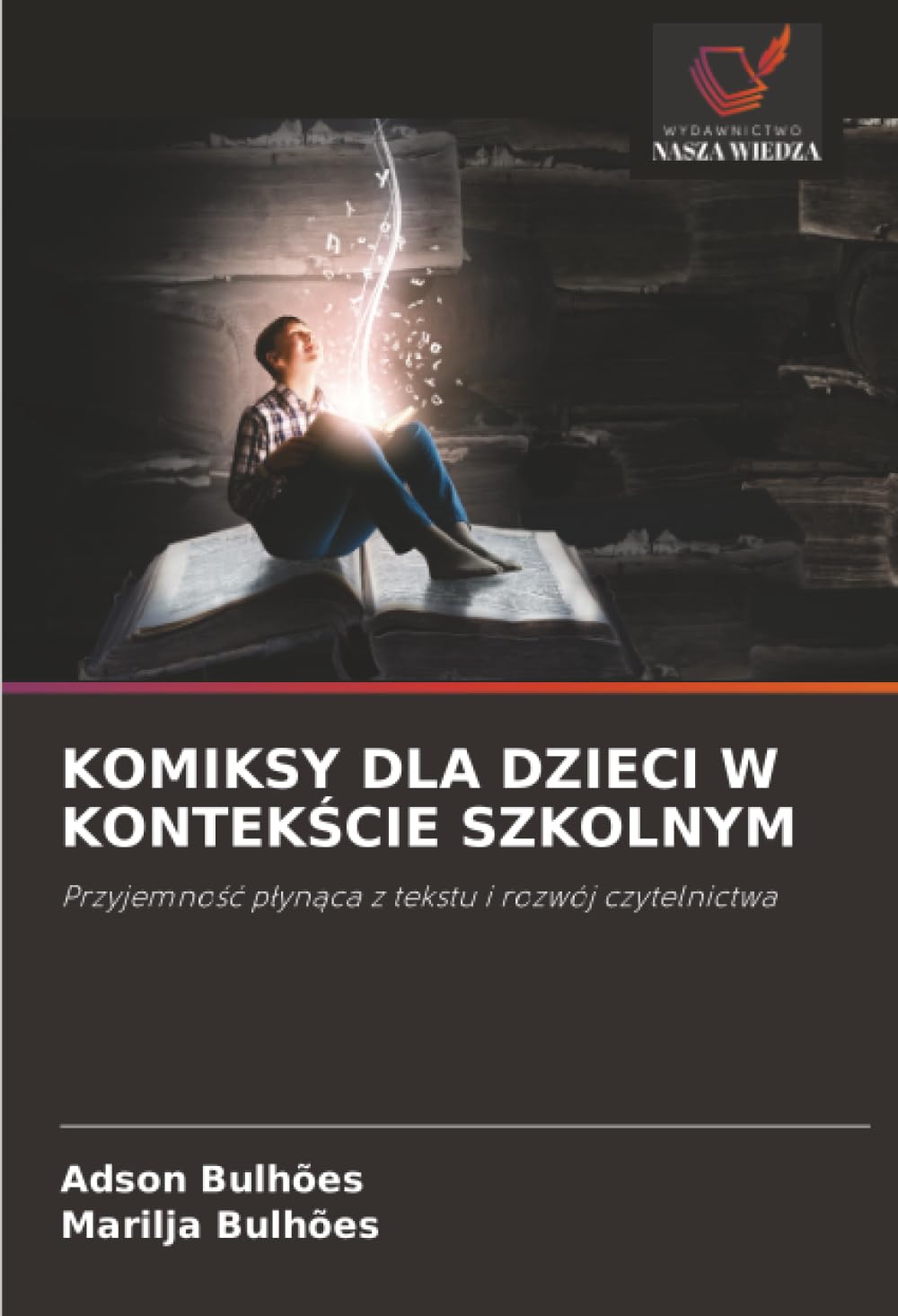 Komiksy Dla Dzieci W KontekŚcie Szkolnym: Przyjemno¿¿ p¿yn¿ca z tekstu i rozwój czytelnictwa