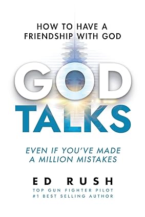 God Talks: How to Have a Friendship with God (Even if You’ve Made a Million Mistakes): Rush, Ed: 9798987912713: Amazon.com: Books