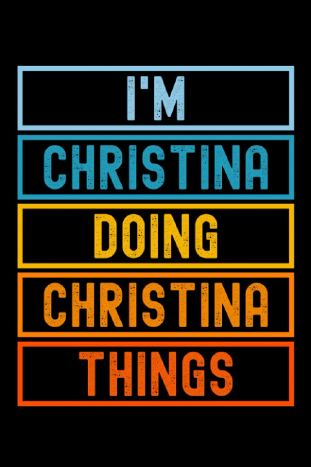 I'm Christina Doing Christina Things: Custom Journal Notebook, Best Personalized Gift Idea For Christina , Funny First Name Saying Make A Great Gift ... Inches With 120 Pages , Glossy Finish Cover