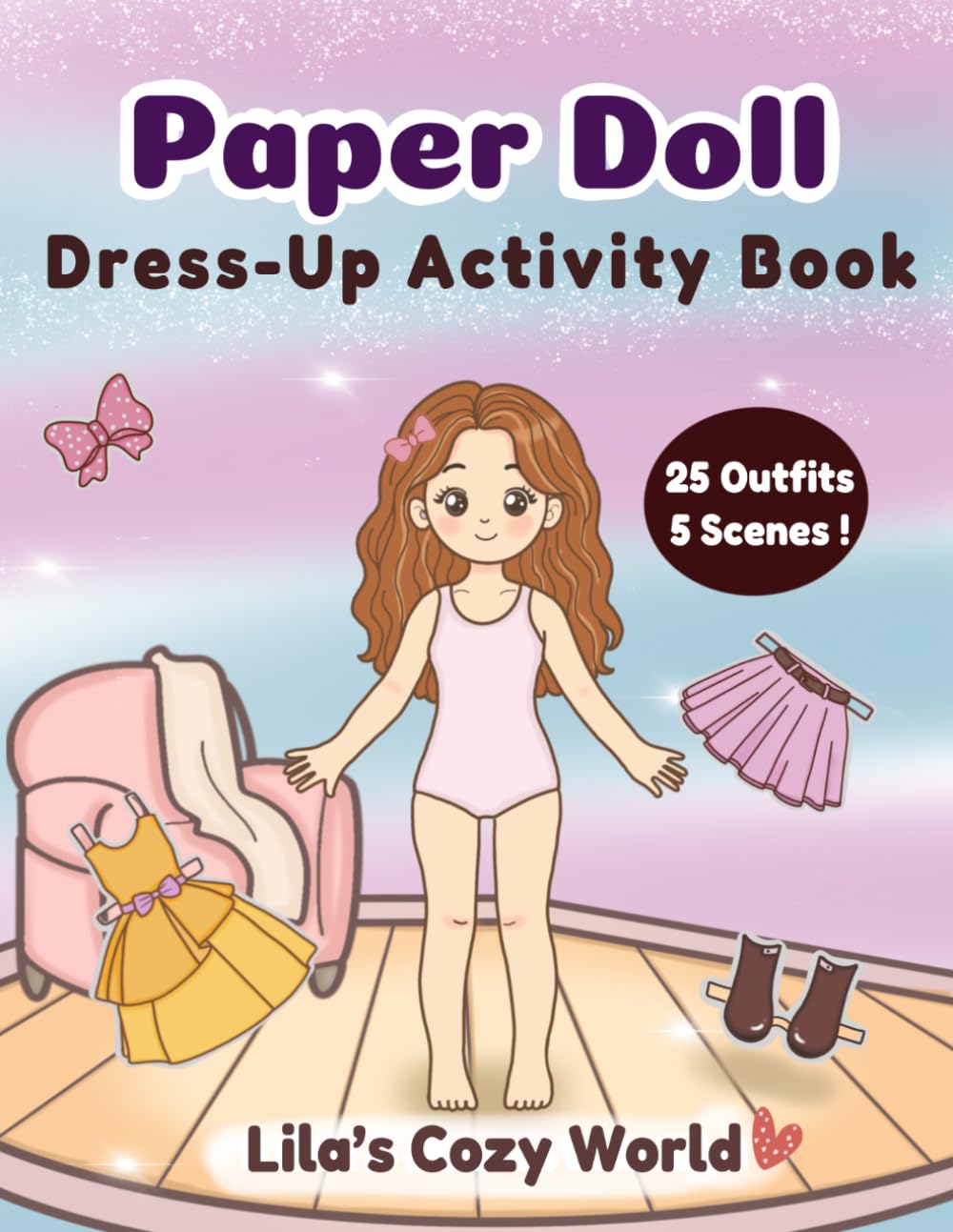 Paper Doll Dress-up Activity Book: Lila's Cozy world:25 Cute Outfits &5 Cozy Scenes (Lila's Cozy World Paper Dolls)
