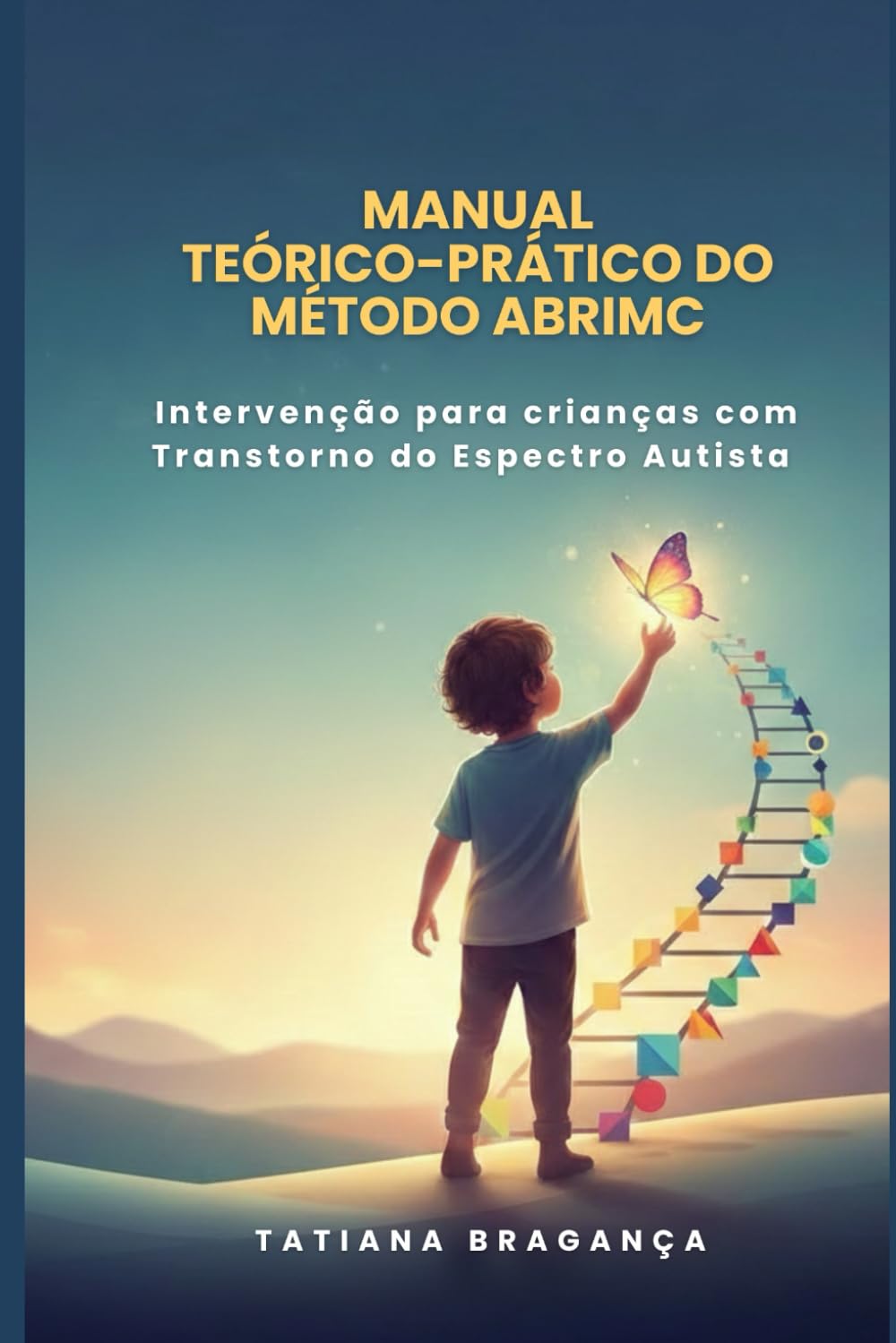 MANUAL TEÓRICO-PRÁTICO DO MÉTODO ABRIMC: Intervenção para crianças com Transtorno do Espectro Autista