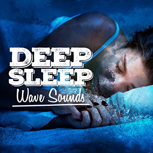 Deep Sleep Wave Sounds by Wave Sounds on Amazon Music Amazon.co.uk