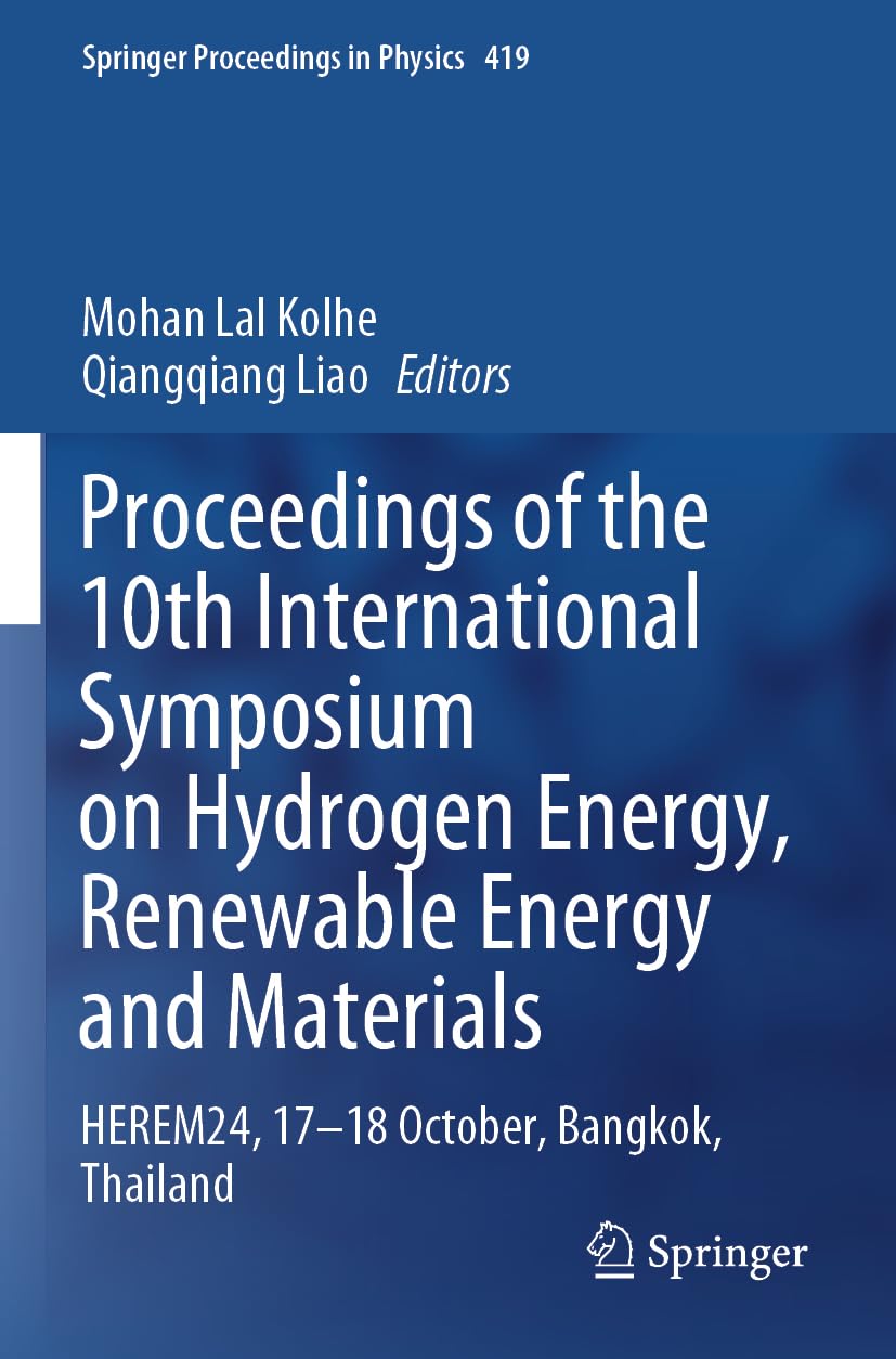 Proceedings of the 10th International Symposium on Hydrogen Energy, Renewable Energy and Materials: HEREM24, 17-18 October, Bangkok, Thailand (Springer Proceedings in Physics, 419)