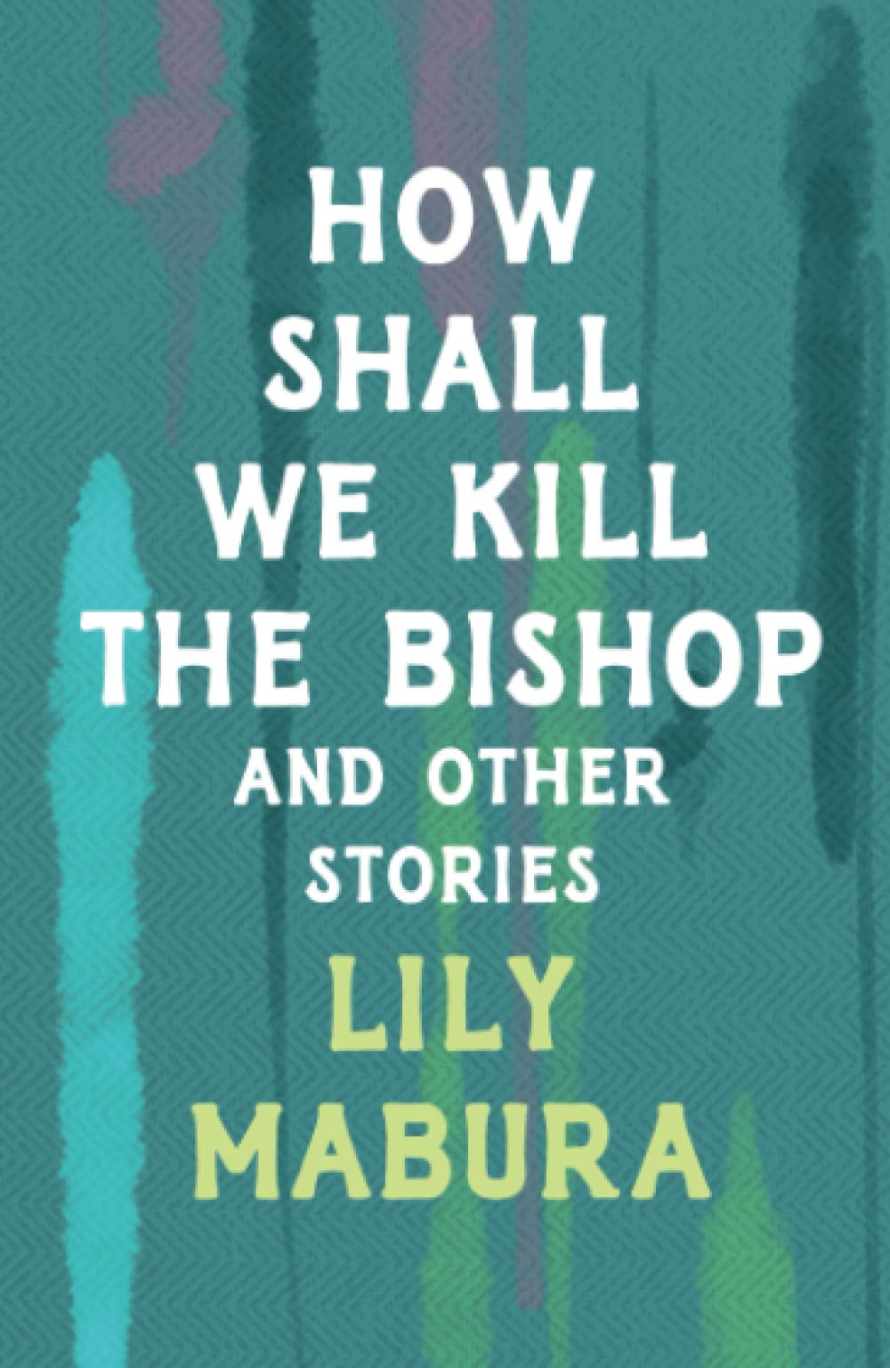 How Shall We Kill the Bishop and Other Stories