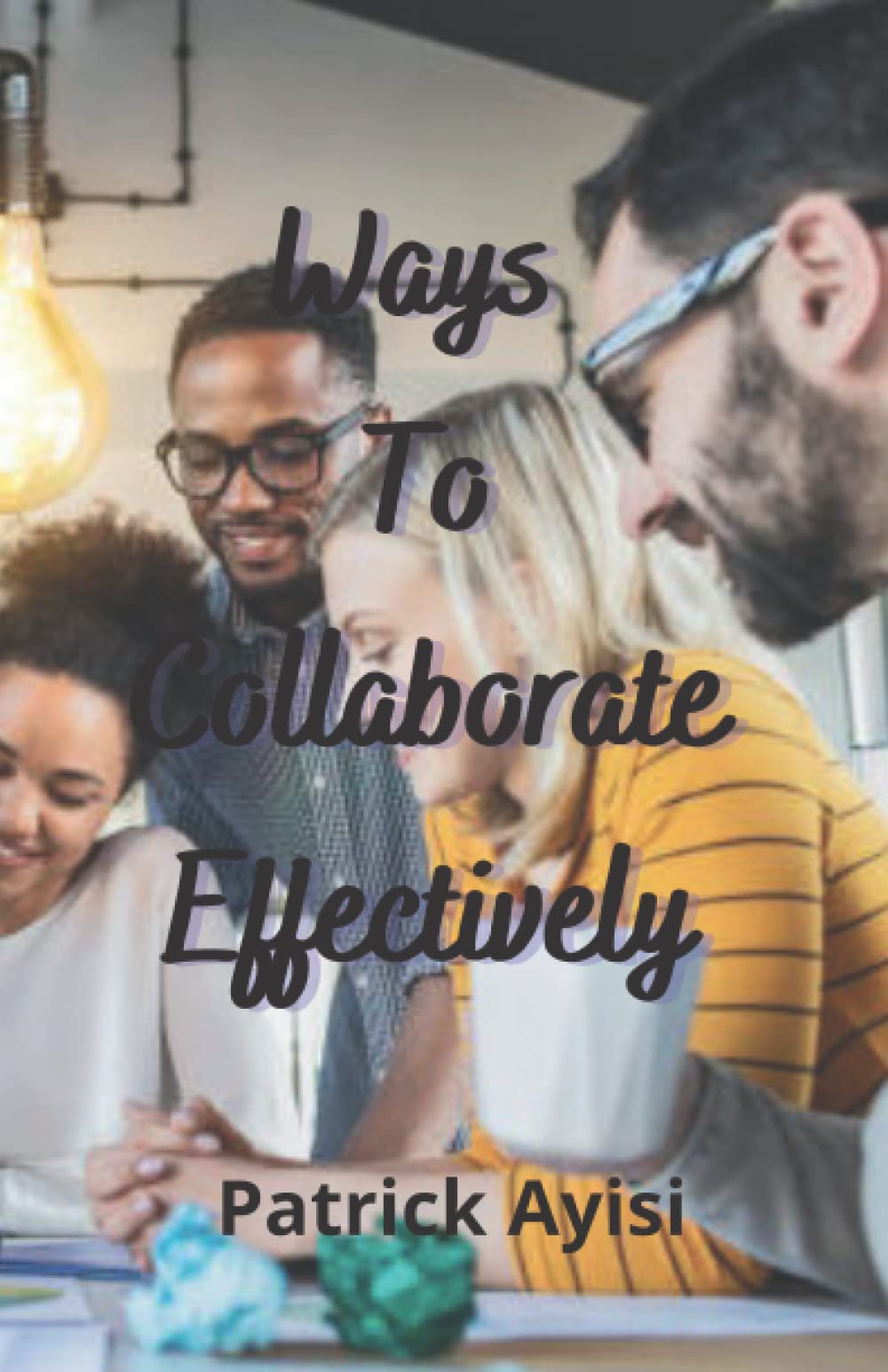 Ways To Collaborate Effectively