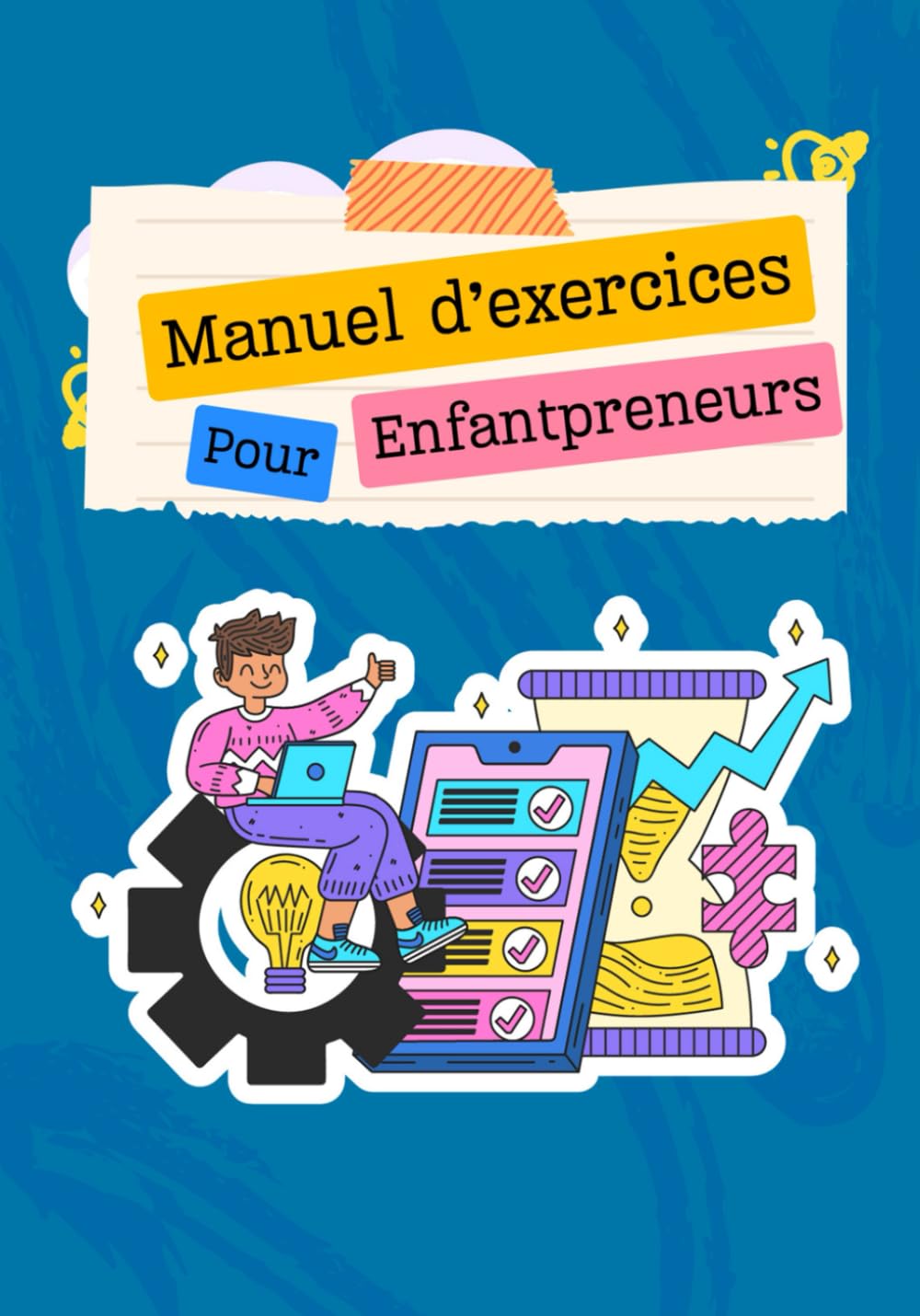 Manuel d’exercices pour enfantpreneurs (French Edition)