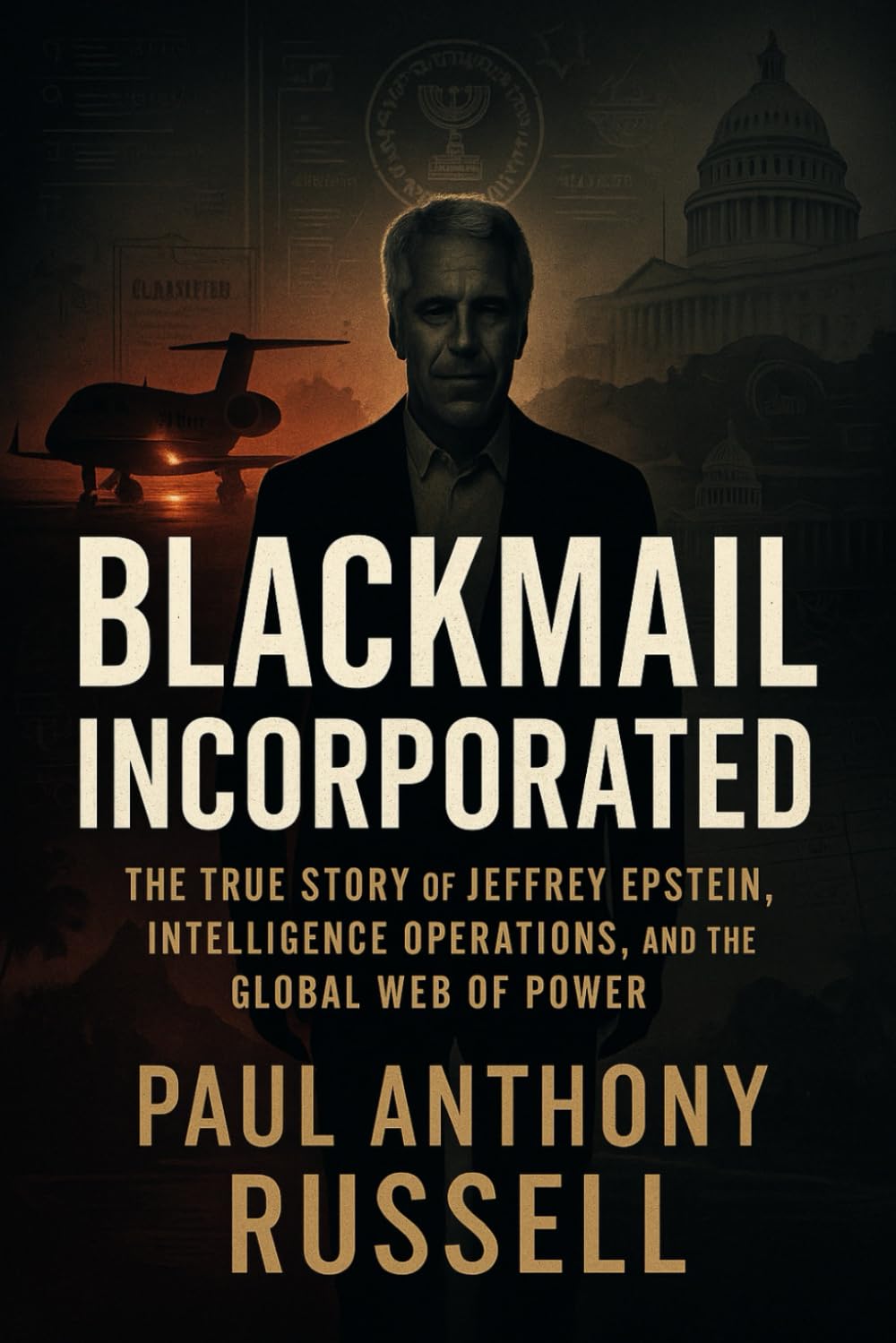 Blackmail Incorporated: The true story of Jeffrey Epstein, intelligence operations, and the global web of power