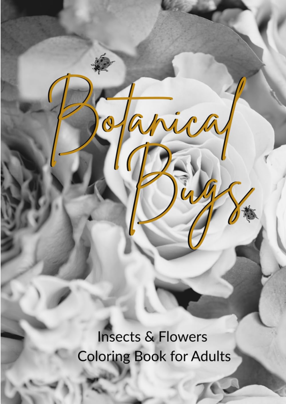 Botanical Bugs: Insects and Flowers Coloring Book for Adults