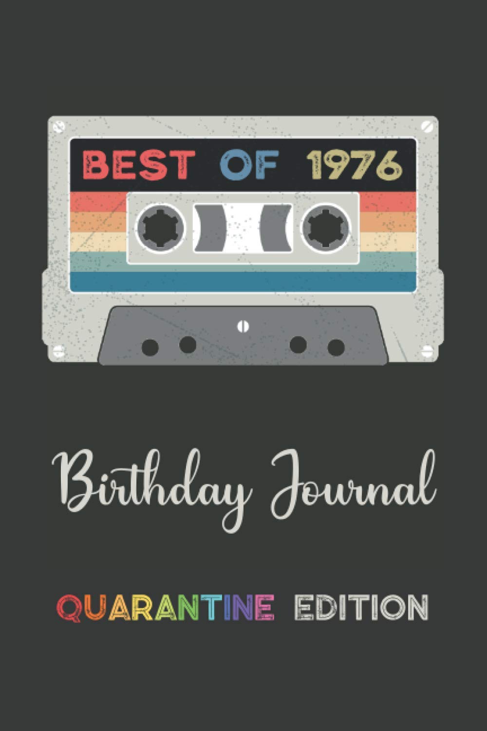 Best of 1976 Birthday Journal Quarantine Edition: Vintage Cassette Tape Imagery Lined Notebook - Happy 44th Birthday Gift for Men and Women Born in 1976