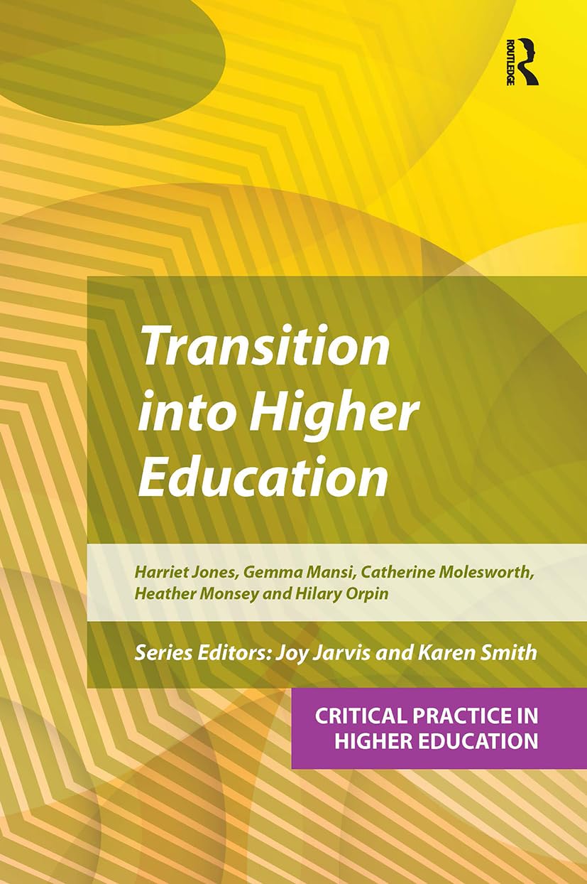 Transition into Higher Education (Critical Practice in Higher Education)