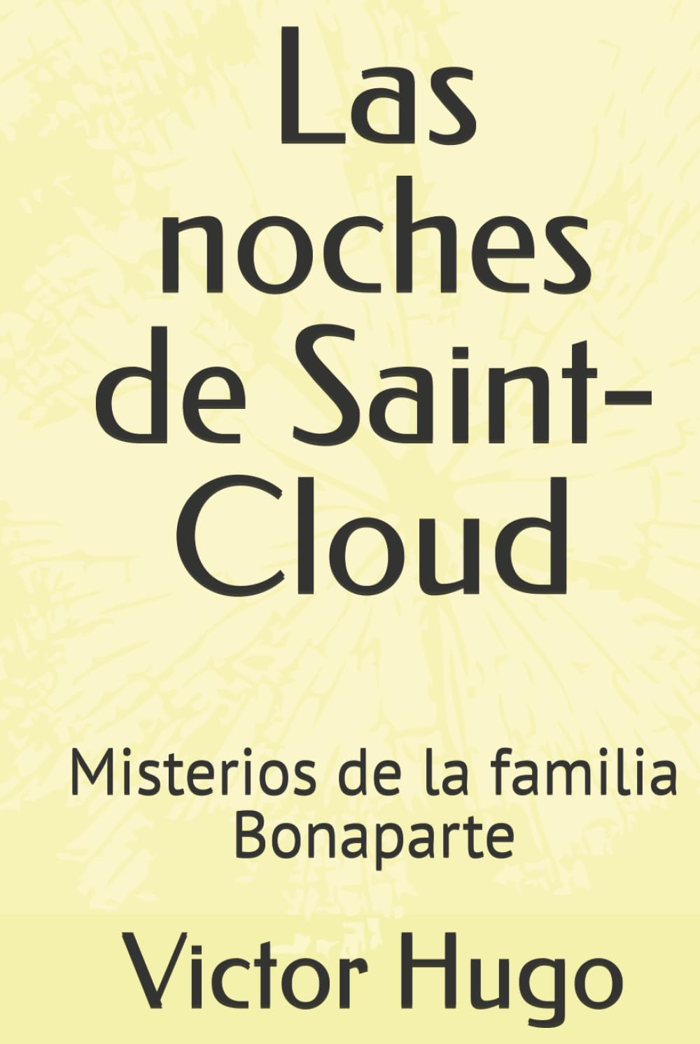 Las noches de Saint-Cloud: Misterios de la familia Bonaparte