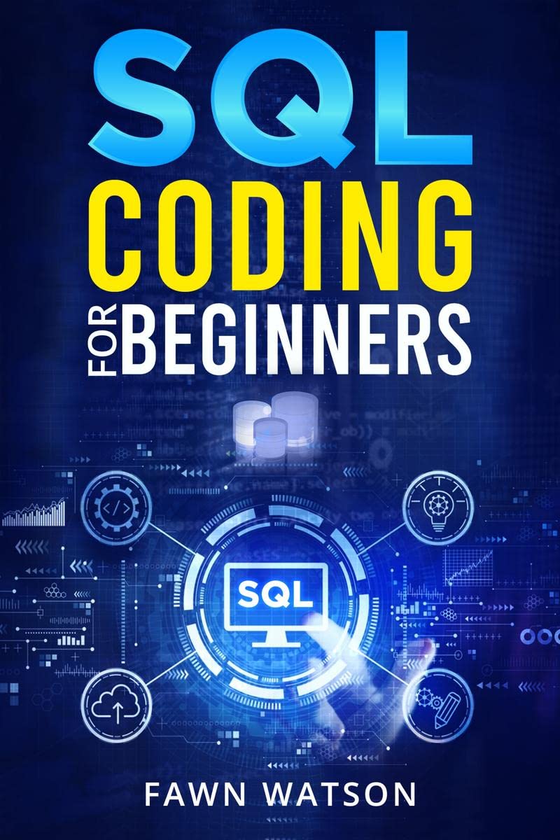 Buy SQL CODING FOR BEGINNERS : Step-by-Step Beginner's Guide to ...