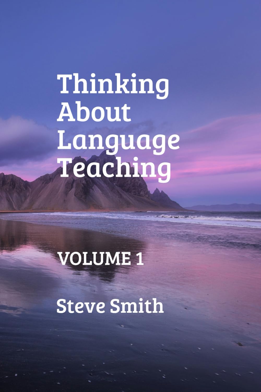 Thinking about Language Teaching Volume 1
