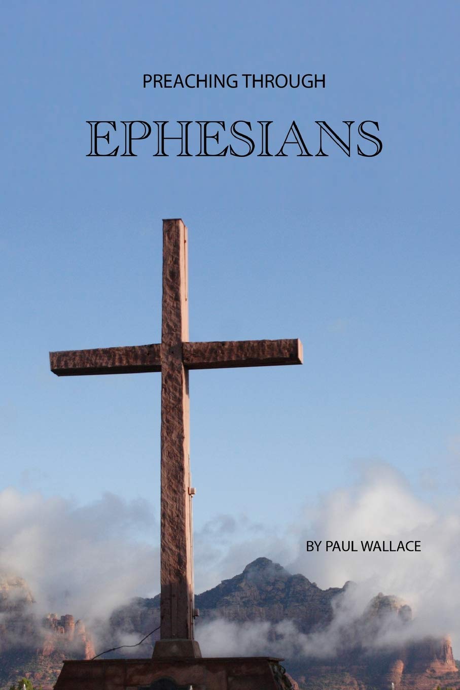 Preaching Through Ephesians: Exegetical Sermons Through the Letter to the Ephesians: 6 (Preaching through the Bible)