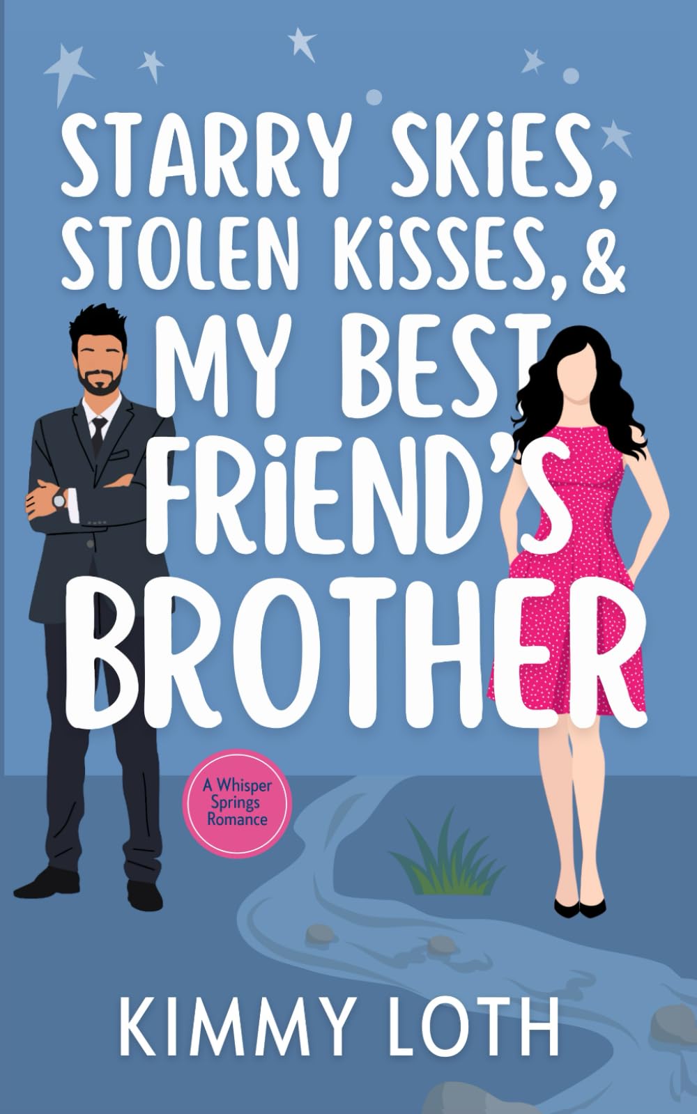 Starry Skies, Stolen Kisses, and My Best Friend's Brother: Sweet Small Town Romantic Comedy (Whisper Springs)