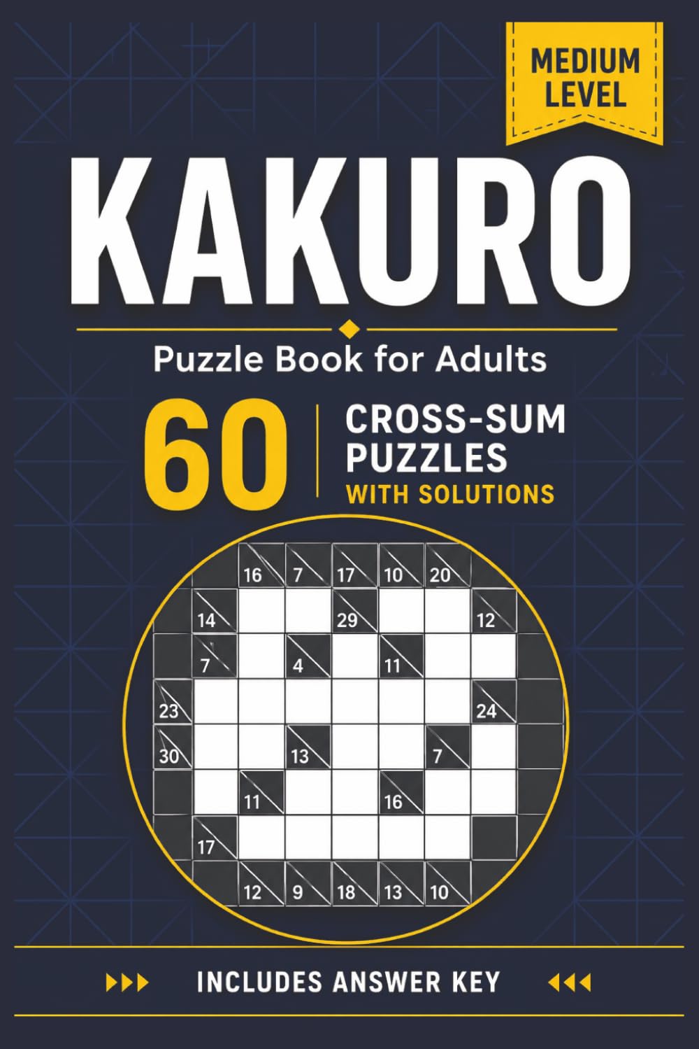 Kakuro cross sums puzzle book - 60 cross sums with solutions: Medium Level Logic & Number Puzzles for Adults | 60 Brain-Training Cross-Sum Challenges with Solutions | 6*9 inch