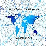  Generation Internet & Video Games