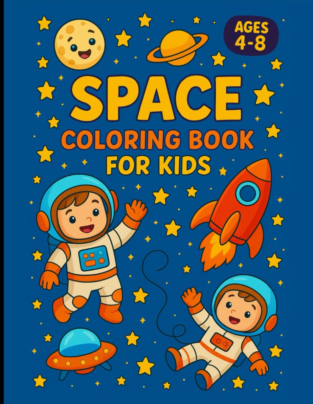 Outer Space Coloring Book for Boys and Girls Ages 4–8: Fun and Educational Activities with Planets, Spaceships, Robots, and Cute Astronaut Characters