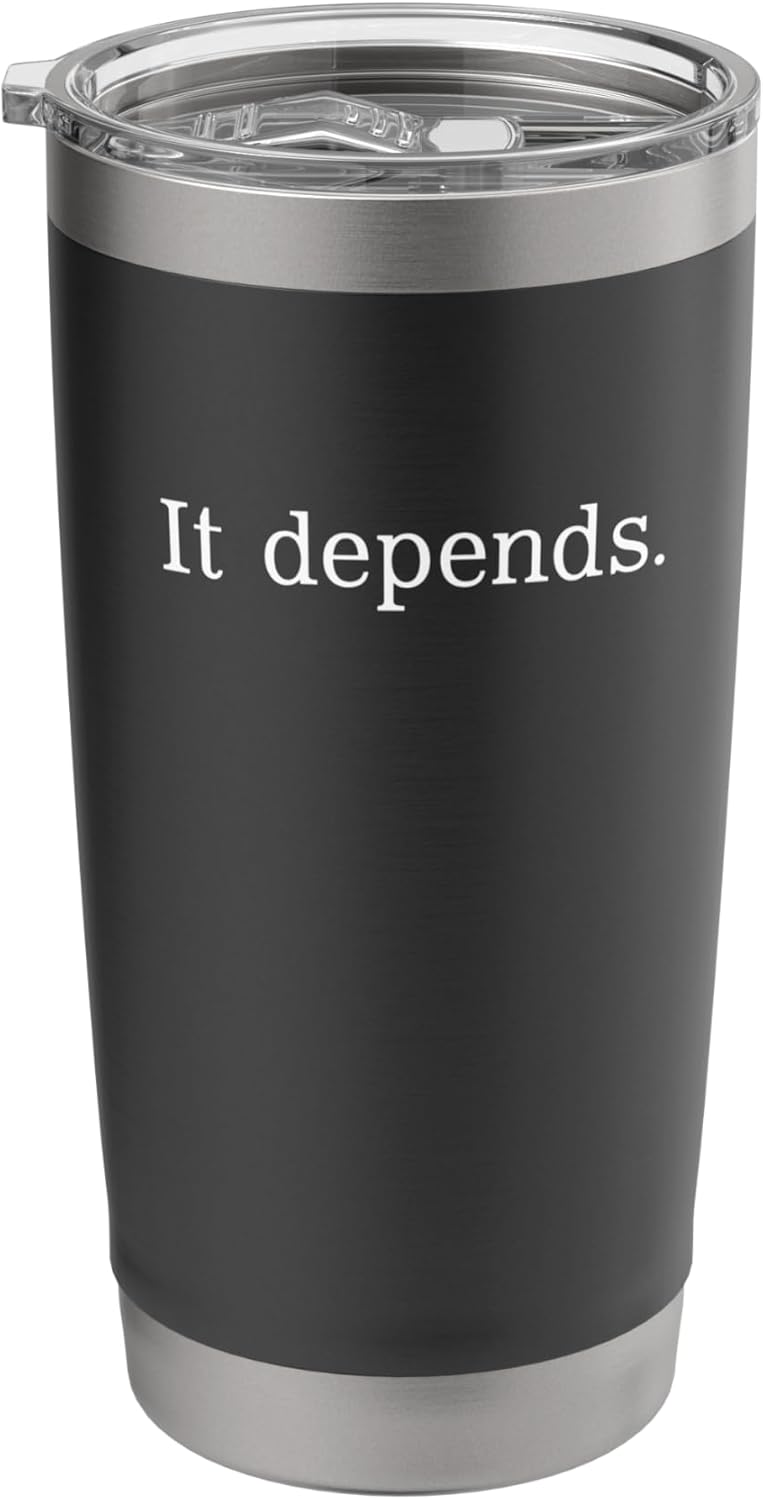 It Depends Funny Lawyer Consultant Sarcasm Quote Stainless Steel Insulated Tumbler